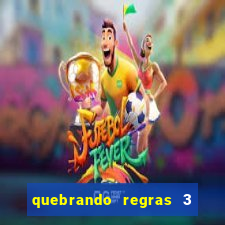 quebrando regras 3 filme completo dublado